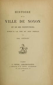 Tapa de Histoire de la ville de Noyon et de ses institutions jusqu'à la fin du XIIIe siècle