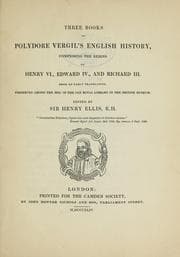 Tapa de Three books of Polydore Vergil's English history, comprising the reigns of Henry VI., Edward IV., and Richard III. from an early translation, preserved among the mss. of the old royal library in the British museum