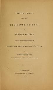 Tapa de Three discourses upon the religious history of Bowdoin college, during the administrations of presidents M'Keen, Appelton, & Allen