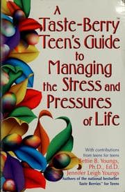 Tapa de A taste-berry teen's guide to managing the stress and pressures of life ; with contributions from teens for teens
