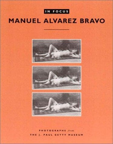Tapa de In Focus: Manuel Alvarez Bravo