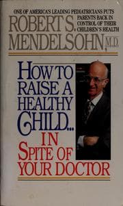 Tapa de How to raise a healthy child-- in spite of your doctor