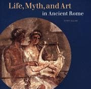 Tapa de Life, Myth, and Art in Ancient Rome