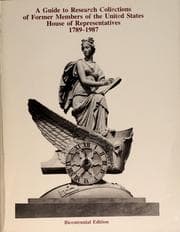 Tapa de A Guide to research collections of former members of the United States House of Representatives, 1789-1987