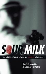 Tapa de Sour milk and other Saskatchewan crime stories