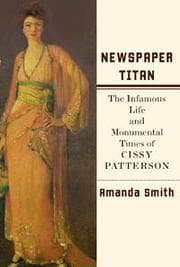 Tapa de Newspaper Titan The Infamous life and Monumental Times of Cissy Patterson