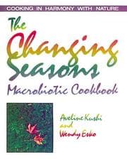 Tapa de The changing seasons macrobiotic cookbook