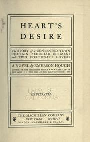 Tapa de Heart's desire : the story of a contented town, certain peculiar citizens, and two fortunate lovers : a novel