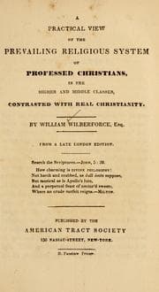 Tapa de A practical view of the prevailing religious system of professed Christians, in the higher and middle classes, contrasted with real Christianity