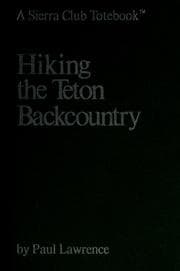 Tapa de Hiking the Teton Backcountry (A Sierra Club Totebook)