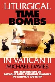 Tapa de Liturgical Time Bombs in Vatican 2