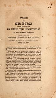 Tapa de Speech of Mr. Polk, on the proposition to amend the Constitution of the United States, respecting the election of president and vice president ; delivered in the House of Representatives March 13, 1826