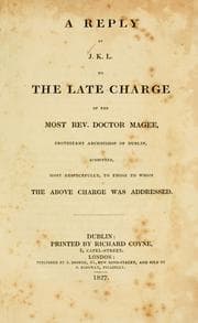 Tapa de A reply by J. K. L. to the late charge of the Most Rev. Doctor Magee, Protestant Archbishop of Dublin