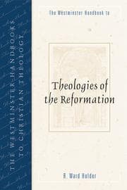 Tapa de The Westminster handbooks to theologies of the Reformation