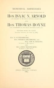 Tapa de Memorial addresses commemorative of the lives and characters of Hon. Isaac N. Arnold, late president of the Chicago Historical Society, etc., and Hon. Thomas Hoyne, late vice-president of the Chicago Historical Society, etc