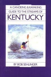 Tapa de A canoeing and kayaking guide to the streams of Kentucky