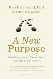 Tapa de A New Purpose – Redefining money, family, work, retirement and success