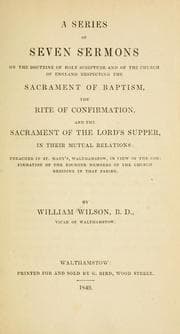 Tapa de A series of seven sermons on the doctrine of Holy Scripture and of the Church of England respecting the sacrament of baptism, the rite of confirmation and the sacrament of the Lord's Supper in their mutual relations