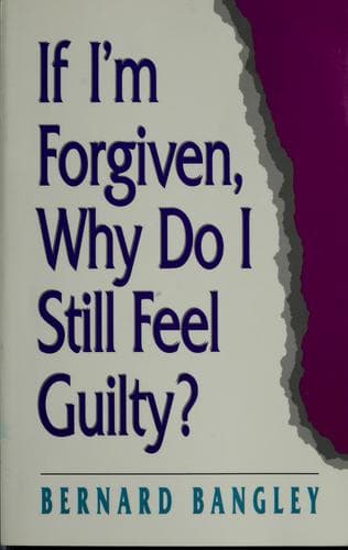 Tapa de If I'm Forgiven, Why Do I Still Feel Guilty?