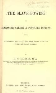 Tapa de The slave power: its character, career, & probable designs: being an attempt to explain the real issues involved in the American contest