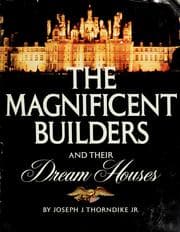 Tapa de The magnificent builders and their dream houses