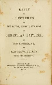 Tapa de Reply to lectures on the nature, subjects and mode of Christian baptism, by John T. Pressly ...