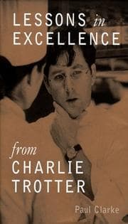 Tapa de Lessons in excellence from Charlie Trotter
