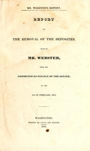 Tapa de Report on the removal of the deposites, made by Mr. Webster, from the Committee on Finance of the Senate, on the 5th of February, 1834