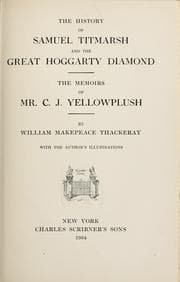 Tapa de The history of Samuel Titmarsh and the great Hoggarty diamond ; The memoirs of Mr. C.J. Yellowplush