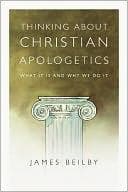 Tapa de Thinking About Christian Apologetics: What It Is and Why We Do It