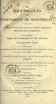 Tapa de The chronicles of Enguerrand de Monstrelet, containing an account of the cruel civil wars between the houses of Orleans and Burgundy, of the possession of Paris and Normandy by the English, their expulsion thence, and of other memorable events that happened in the kingdom of France, as well as in other countries ... beginning at the year MCCCC, where that of Sir John Froissart finishes, and ending at the year MCCCCLXVII, and continued by others to the year MDXVI