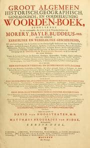 Tapa de Groot algemeen historisch, geografisch, genealogisch, en oordeelkundig woordenboek, behelzende zo het voornaamste dat vervat is in de Woordenboeken van Morery, Bayle, Buddeus, enz. als de gehele kerkelyke en wereldlyke geschiedenis ...