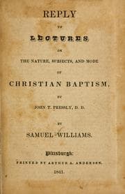 Tapa de Reply to Lectures on the nature, subjects and mode of Christian baptism, by John T. Pressly ...