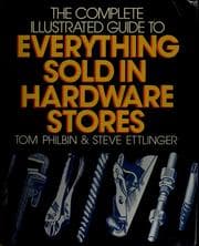 Tapa de The complete illustrated guide to everything sold in hardware stores