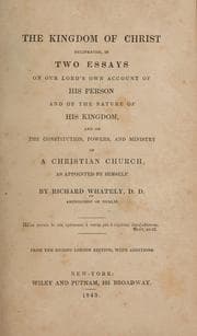 Tapa de The kingdom of Christ delineated, in two essays on Our Lord's own account of His person and of the nature of His kingdom, and on the constitution, powers, and ministry of a Christian church
