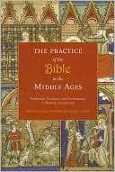Tapa de The Practice of the Bible in the Middle Ages: Production, Reception, and Performance in Western Christianity