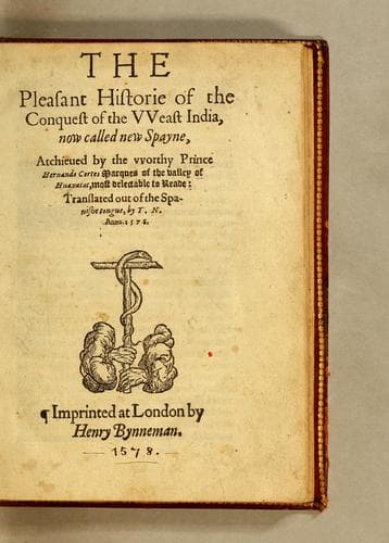 Tapa de The pleasant historie of the conquest of the VVeast India, now called New Spayne, atchieued by the vvorthy prince Hernando Cortes ...