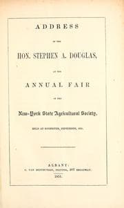 Tapa de Address of the Hon. Stephen A. Douglas, at the annual fair of the New-York State Agricultural Society, held at Rochester, September, 1851