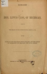 Tapa de Remarks of Hon. Lewis Cass, of Michigan, made in the Senate of the United States, March 10, 1856, on the state of our relations with England, and the policy of increasing our military and naval means
