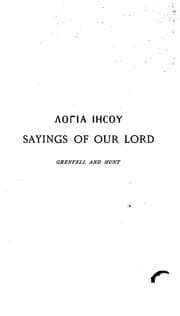 Tapa de Logia Iēsou: Sayings of Our Lord from an Early Greek Papyrus
