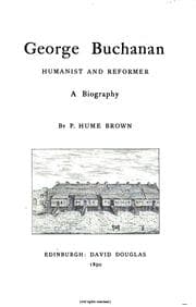 Tapa de George Buchanan, Humanist and Reformer: Humanist and Reformer, a Biography