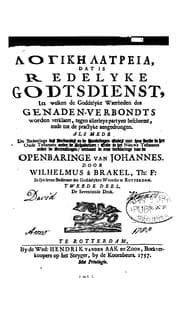Tapa de Logikē latreia, dat is, Redelyke Godtsdienst: in welke de Goddelyke waerheden des Genaden ..