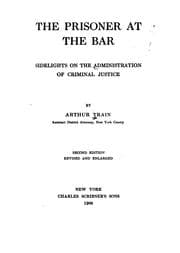 Tapa de The Prisoner at the Bar: Sidelights on the Administration of Criminal Justice