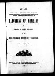 Tapa de An Act to repeal certain acts therein mentioned, and to amend, consolidate, and reduce into one act, the several statutory provisions now in force for the regulation of elections of members to represent the people of this province in the Legislative Assembly thereof