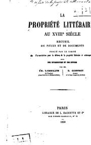 Tapa de La propriété littéraire au XVIIIe siècle: recueil de pièces et de documents publie̳ par le ...