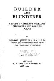 Tapa de Builder and Blunderer: A Study of Emperor William's Character and Foreign Policy