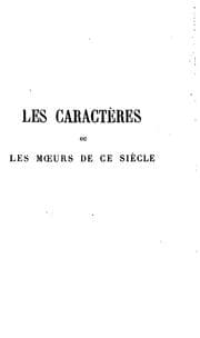 Tapa de Les caractères: ou, Les moeurs de ce siècle. Nouv. éd. collationée sur les textes originaux avec ..
