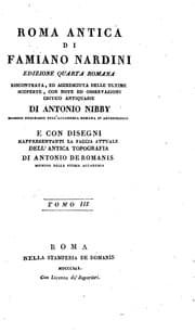 Tapa de Roma antica di Famiano Nardini: riscontrata, ed accresciuta delle ultime scoperte, con note ed ...