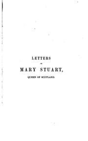 Tapa de Letters of Mary Stuart, Queen of Scotland: Selected from the "Recueil Des Lettres de Marie ...