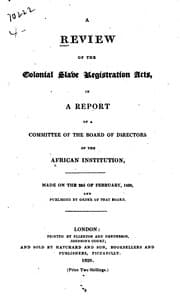 Tapa de A Review of the Colonial Slave Registration Acts, in a Report of a Committee ..